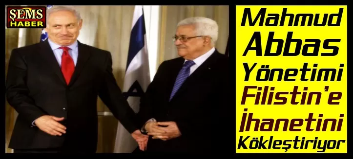 Mahmud Abbas Yönetimi Filistin’e İhanetini Kökleştiriyor
