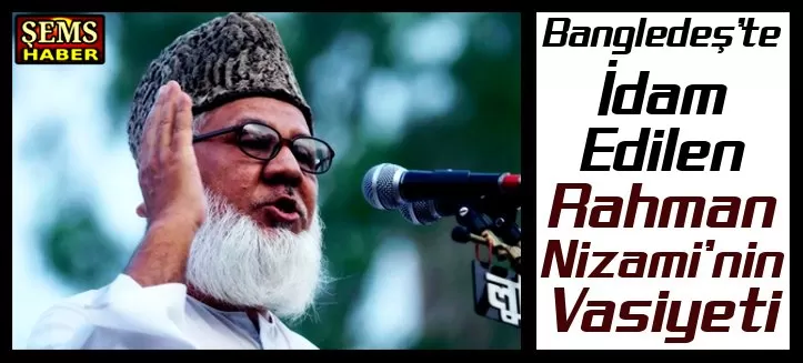 Bangledeş’te İdam Edilen Rahman Nizami’nin Vasiyeti