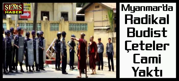 Myanmar’da Radikal Budistler Cami Yaktı
