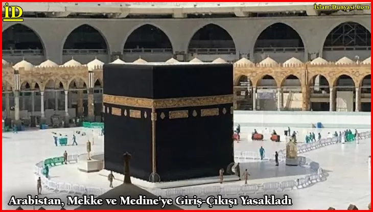 Arabistan, Mekke ve Medine’ye Giriş-Çıkışı Yasakladı