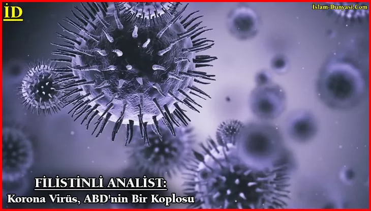 Filistinli Analist: Korona Virüs, ABD’nin İşi…