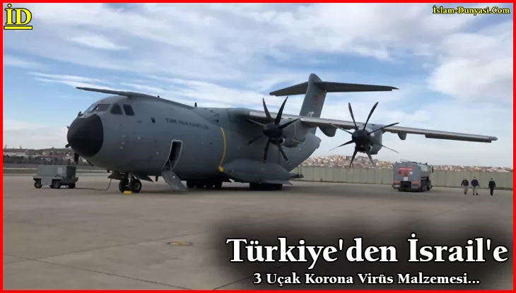 Türkiye’den İsrail’e 3 Uçak Korona Virüs Malzemesi