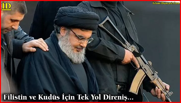 Nasrallah: Filistin ve Kudüs’ü Kurtarmanın Tek Yolu Direniş…