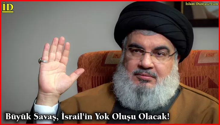 Hizbullah: Büyük Savaş, İsrail’in Yok Oluşu Olacak!